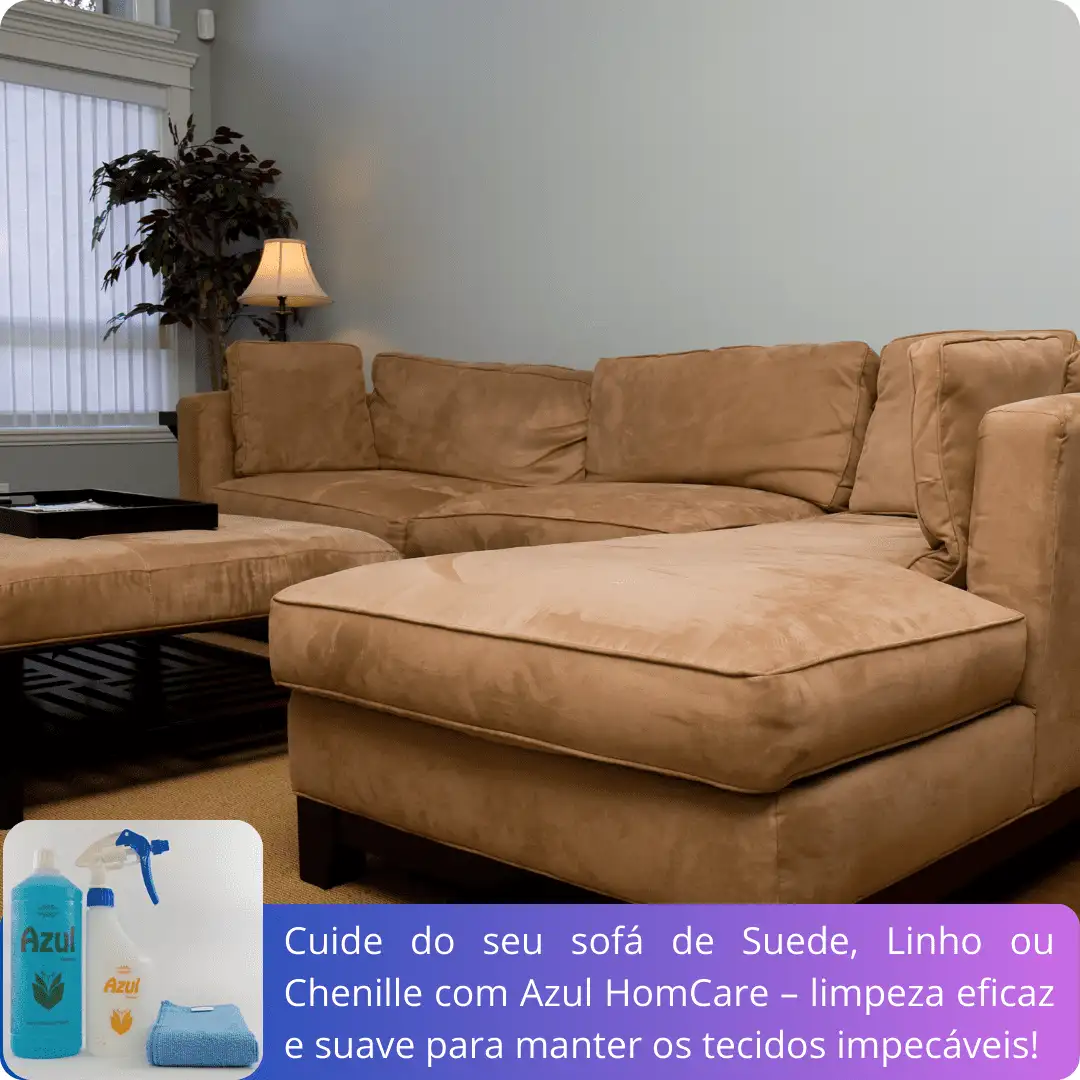 Limpeza de sofá - Cuide do seu sofá de Suede, Linho ou Chenille com Azul HomCare – limpeza eficaz e suave para manter os tecidos impecáveis!